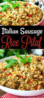 Italian Sausage Rice Pilaf Ricepilaf Italian Italianrice Sidedish Sidedishrecipes Homemade Foo Italian Sausage Recipes Sausage Rice Pork Sausage Recipes
