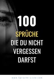 100 Spruche Die Du Nicht Vergessen Darfst Weisheiten Spruche Kurze Zitate Leben