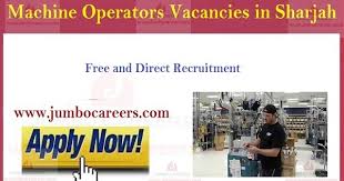 Machine Operator Jobs In Sharjah Urgent Machine Operator Jobs In Sharjah Uae Latest Machine Operator Jobs With Salar Job Posting Sharjah Recruitment Agencies