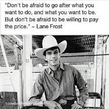 Words Of Wisdom From The Legend Himself Cowboylifestylenetwork Cowboy Quotes Rodeo Quotes Lane Frost Quotes