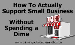 Local small businesses are essential to their communities economically, and they also become part of the fabric of life there. How To Support Small Businesses Thinking Outside The Sandbox Business