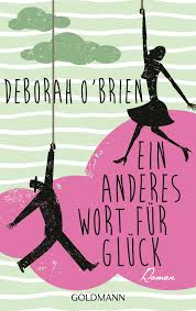 Check spelling or type a new query. Deborah O Brien Ein Anderes Wort Fur Gluck Goldmann Verlag Ebook