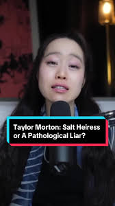Taylor Morton: Salt Heiress or A Pathological Liar?