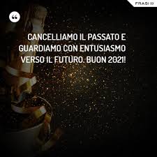 Buon 2021 Auguri Anno Nuovo Felice Anno Nuovo Citazioni Capodanno