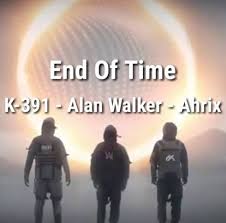 Download Mp3 K 391 Ft Alan Walker Ahrix End Of Time Ukjamz