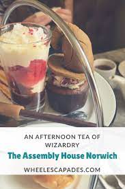 An Afternoon Tea Of Wizardry The Assembly House Norwich Afternoontea Tea Norwich Georgian Wheelchairac Assembly House Norwich Afternoon Tea Food Reviews