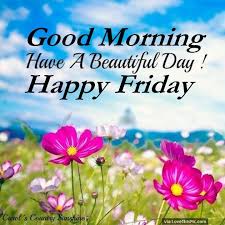 Good Morning Have A Beautiful Day Happy Friday Good Morning Happy Friday Good Morning Friday Fabulous Friday Quotes Good morning stock photos and images. good morning happy friday