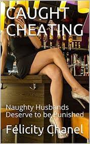 Naughty wife cheats on husband for bigger cock. Caught Cheating Naughty Husbands Deserve To Be Punished By Felicity Chanel