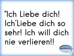 Wenn du am himmel eine sternschnuppe siehst, wünsch. Ich Liebe Dich Ich Liebe Dich So Sehr Ich Will Dich Nie Verlieren Osterreichische Spruche Und Zitate