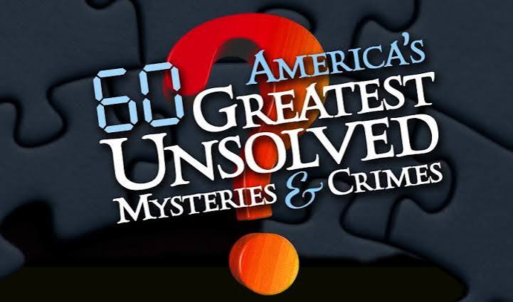 America's 60 Greatest Unsolved Mysteries and Crimes (TV Series 2010– ) -  IMDb