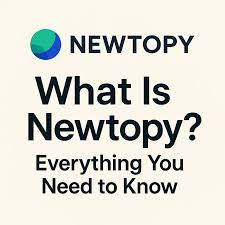 What Is Newtopy? Everything You Need to Know - Article Lounge