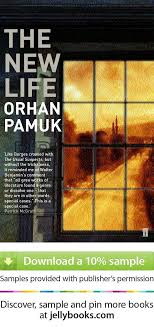 The New Life By Orhan Pamuk Download A Free Ebook Sample And Give It A Try Don T Forget To Share It Too Book Writer Books Literature Books