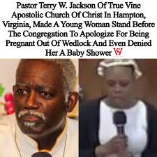 SWIPE: Pastor Terry W. Jackson of True Vine Apostolic Church of Christ in  Hampton, Virginia, has stirred controversy by publicly shaming a young  woman in his congregation. This incident involved the pastor