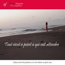 К фразам | google | forvo | + tout | vient à point | à qui | sait | attendre. 190 Idees De Fle Dictons Fle Expressions Idiomatiques Proverbe