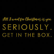 Printable Christmas Quote Get In The Box Black Christmas Quotes Christmas Present For Your Boyfriend Christmas Quotes Funny