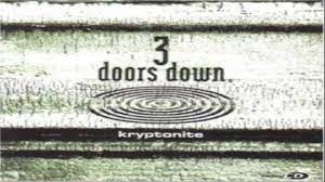 Provided to youtube by universal music groupkryptonite · 3 doors downthe greatest hits℗ 2012 universal republic records, a division of umg recordings, inc.re. 3 Doors Down Kryptonite Youtube