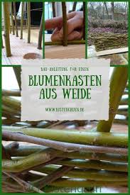 Blumenkasten Aus Weide Flechten Eine Anleitung Kistengrun Blumenkasten Grune Dekoration Pflanzideen