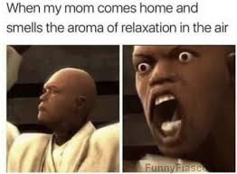 Every Time Mom Comes Homes And I M Just Relaxing Really Funny Memes Funny Relatable Memes Funny Memes