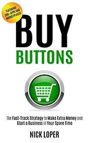 Check spelling or type a new query. Buy Buttons The Fast Track Strategy To Make Extra Money And Start A Business In Your Spare Time Featuring 300 Apps And Peer To Peer Marketplaces By Nick Loper