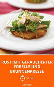 Rosti Mit Geraucherter Forelle Und Brunnenkresse Rezept Geraucherte Forelle Brunnenkresse Vorspeisen Rezepte