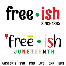 Download Freeish Svg Juneteenth Svg Black Independence Day 1865 Svg Png Dxf Designking On Artfire