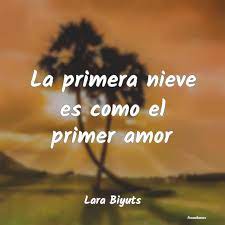 La Primera Nieve Es Como El Primer Amor