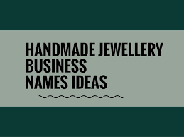 375 Handmade Jewellery Business Names Ideas Small Business Handmade Jewelry Business Business Names Cute Business Names