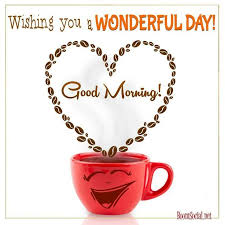  Wishing You A Wonderful Day Quotes Quote Coffee Morning Good Morning Morning Quotes Go Good Morning Beautiful Images Good Morning Coffee Good Morning Beautiful