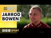 West Ham: Jarrod Bowen on form, family and the future | BBC Sport ...