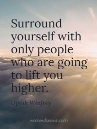 You'll end up having more. Surround Yourself With Only People Who Are Going To Lift You Higher Oprah Winfrey Women For One Oprah Winfrey Quotes Inspirational Quotes Oprah Winfrey