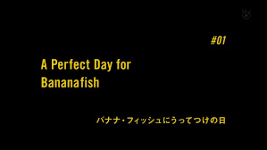 Watch banana fish on 9anime dubbed or english subbed. Episode 01 A Perfect Day For Bananafish Banana Fish Wiki Fandom