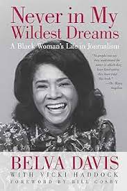 Never in My Wildest Dreams: A Black Woman's Life in Journalism eBook :  Davis, Belva, Haddock, Vicki, Cosby, Bill, Haddock, Vicki: Amazon.in:  Kindle Store