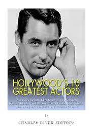 Hollywood's 10 Greatest Actors: Humphrey Bogart, Cary Grant, Jimmy Stewart,  Marlon Brando, Fred Astaire, Henry Fonda, Clark Gable, James Cagney,  Spencer Tracy, and Charlie Chaplin: Charles River Editors: 9781494702922:  Amazon.com: Books