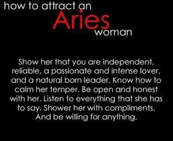 How To Attract An Aries Woman Show Her That You Are Independent Reliable A Passionate And Intense Lover And A Natural B Aries Woman Aries Love Aries Quotes