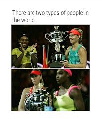 There Are Two Types Of People In This World Meme There Are Two Types Of People In The World I Love The Serena S Of This World Types Of People Memes Funny Pictures
