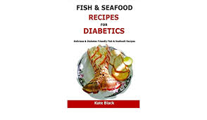 Just to name a few! Fish Seafood Recipes For Diabetics Delicious Diabetes Friendly Fish Seafoodt Recipes Black Kate 9781523601196 Amazon Com Books