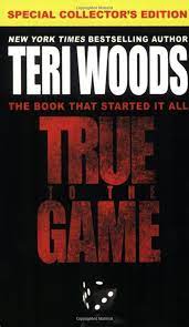 The first edition of the novel was published in july 30th 1998, and was written by teri woods. Amazon Com True To The Game True To The Game Trilogy 9780446571562 Woods Teri Books