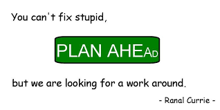 Stupid, you can't fix stupid. Ranal Currie On Twitter You Can T Fix Stupid But We Are Looking For A Work Around Quote Stupidity Workaround Tuesdaymotivation