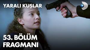 Yaralı Kuşlar 53. Bölüm Fragmanı