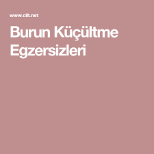 Burun Kucultme Egzersizleri Egzersiz Bursa Cilt Bakimi