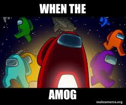 When the Amog - Among Us | Make a Meme