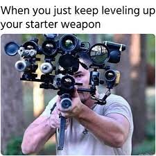 When You Just Keep Leveling Up Your Weapon Meme Memezila Com