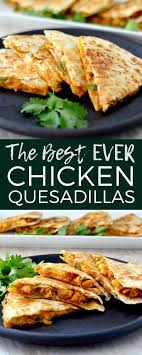 This Is The Best Chicken Quesadilla Recipe Ever It S A Unique Quick Easy Delicious Dinner Recipe Easy Delicious Dinners Easy Chicken Recipes Yummy Dinners
