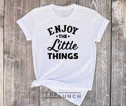 Enjoy The Little Things Beautiful Life Inspirational Etsy Motivational Shirt Motivational Tee Shirts Motivation Fashion