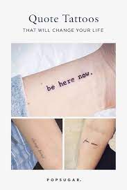 Tattoo quotes and tattoo sayings are very popular nowadays. Quote Tattoos Popsugar Smart Living