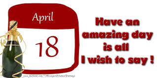 Greetings Cards Of 18 April 18 April Today Is A Special Day And My First Thought Is For You Happy Birthday Messageswishesgreetings Com