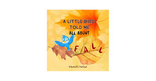 A Little Bird Told Me: All About Fall