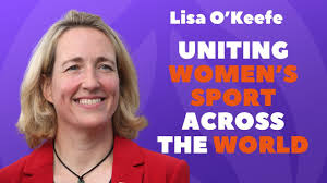 Lisa O'Keefe: Uniting women’s sport across the world