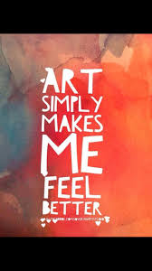 Art Simply Make Me Feel Better Creativity Quotes Artist Quotes Art Quotes