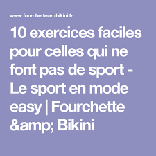 10 Exercices Faciles Pour Celles Qui Ne Font Pas De Sport Le Sport En Mode Easy Fourchette Amp Bikini Exercices Faciles Exercice Sport